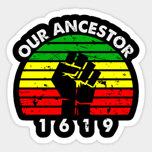 Our Ancestor 1619 Sticker